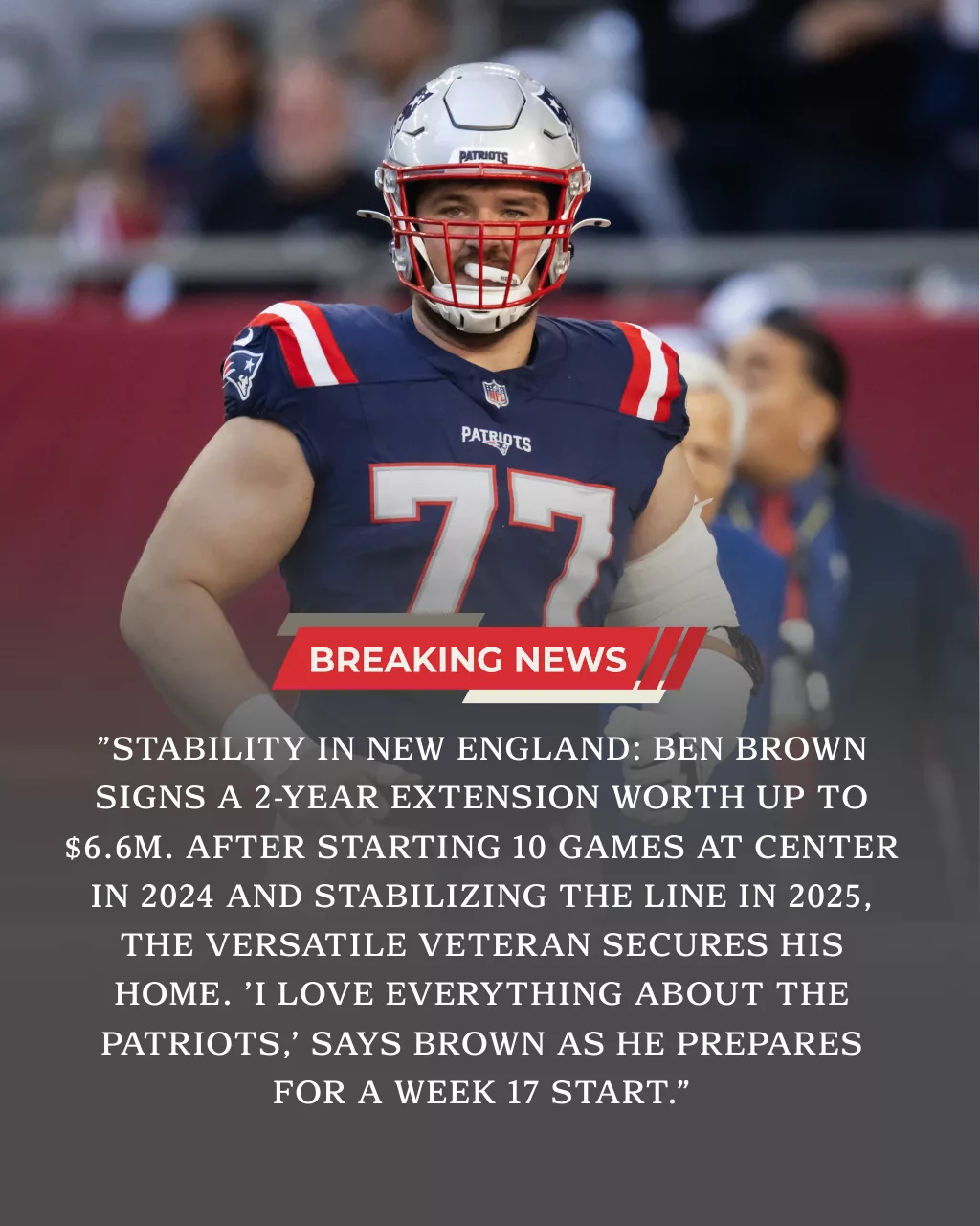BREAKING: The New England Patriots reward versatile offensive lineman Ben Brown with a two-year, $6.6 million contract extension. From the Raiders' practice squad to a key pillar in Mike Vrabel’s rotation, Brown’s grit secures his future in Foxboro as the Patriots (12-3) eye an AFC East title.