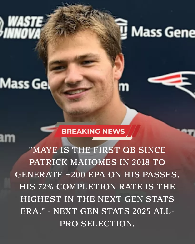 Drake Maye Named 2025 Next Gen Stats All-Pro Quarterback, Cementing His Rise as Patriots’ New Franchise Star
